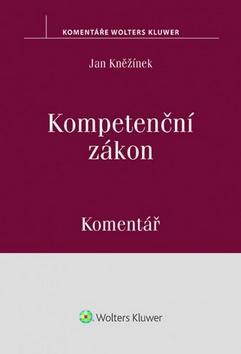 Kompetenční zákon Komentář - Jan Kněžínek