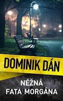 Něžná fata morgána - Dominik Dán