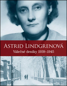 Válečné deníky 1939–1945 - Astrid Lindgrenová