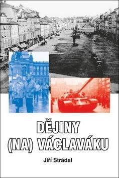 Dějiny (na) Václaváku - Jiří Strádal