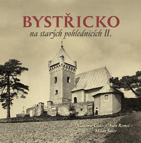 Bystřicko na starých pohlednicích II. - Vladimír Cisár; Milan Šustr; Ivan Remeš