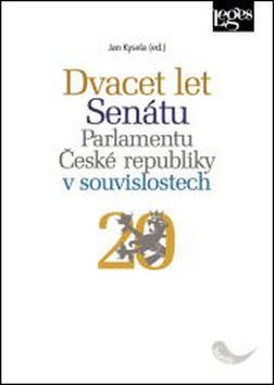 Dvacet let Senátu Parlamentu České republiky - v souvislostech - Jan Kysela