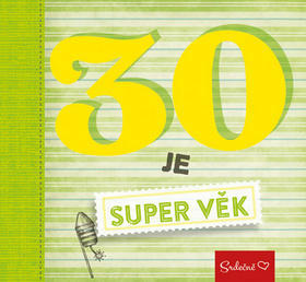 30 je super věk