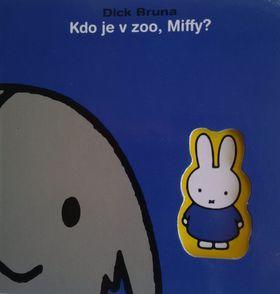 Kdo je v zoo, Miffy? - Dick Bruna