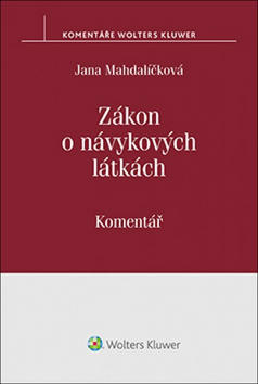 Zákon o návykových látkách - (č. 167/1998 Sb.). Komentář - Jana Mahdalíčková