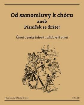 Od samomluvy k chóru aneb písniček se držte! - Čtení o české lidové a zlidovělé písni - Michal Bystrov