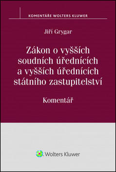 Zákon o vyšších soudních úřednících - a vyšších úřednících státního zastupitelství. Komentář - Jiří Grygar