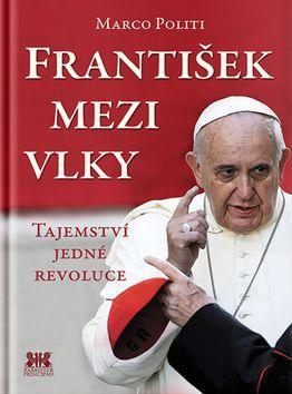 František mezi vlky - Tajemství jedné revoluce - Marco Politi