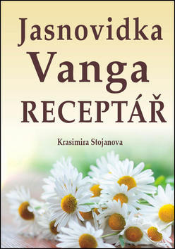 Jasnovidka Vanga Receptář - Krasimira Stojanova