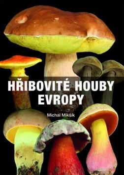 Hřibovité houby Evropy - Michal Mikšík