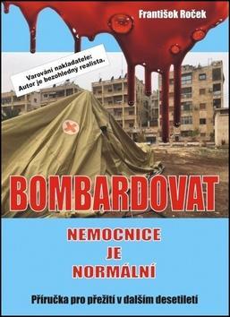 Bombardovat nemocnice je normální - František Roček