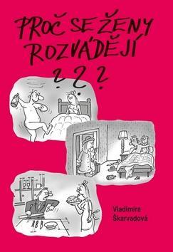 Proč se ženy rozvádějí? - Vladimíra Škarvadová