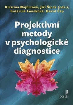 Projektivní metody v psychologické diagnostice - Kristina Najbrtová; Jiří Šípek; Katarína Loneková