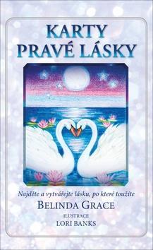 Karty pravé lásky - Najděte a vytvářejte lásku, po které toužíte - Belinda Grace; Lori Banks