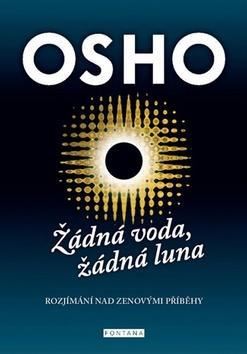 Žádná voda, žádná luna - Rozjímání nad zenovými příběhy - Osho