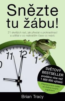 Snězte tu žábu! - 21 skvělých rad, jak přestat s prokrastinací a udělat v co nejkratším čase - Brian Tracy