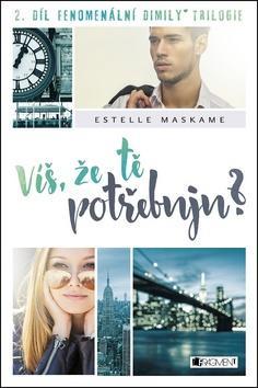 Víš, že tě potřebuju? - 2. díl fenomenální Dimily trilogie - Estelle Maskame