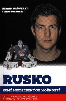 Rusko, země neomezených možností - Život v KHL - doktoři, bázy a miliony nalétaných mil - Bernd Brückler; Risto Pakarinen