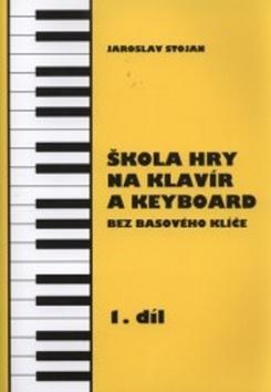 Škola hry na klavír a keyboard 1.díl - bez basového klíče - Jaroslav Stojan