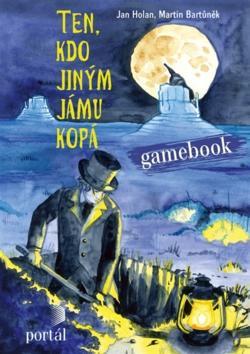 Ten, kdo jiným jámu kopá - Gamebook - Jan Holan; Martin Bartůněk