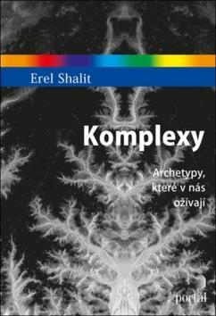 Komplexy - Archetypy, které v nás ožívají - Erel Shalit