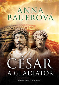 César a gladiátor - Anna Bauerová