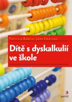 Dítě s dyskalkulií ve škole - Patricia Babtie; Jane Emerson