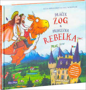 Dráček Zog a princezna rebelka - Julia Donaldson; Axel Scheffler