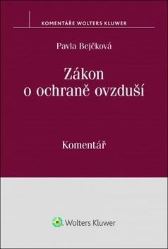 Zákon o ochraně ovzduší - Komentář - Pavla Bejčková