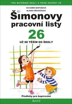 Šimonovy pracovní listy 26 - Pracovní listy pro děti z MŠ a přípravných tříd ZŠ - Iva Košek Bartošová; Blanka Křováčková