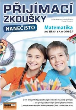 Přijímací zkoušky nanečisto Matematika pro žáky 5. a 7. ročníků ZŠ - Jana Gabčanová; Dagmar Malinová; Roman Marschner