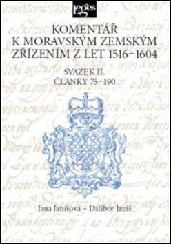 Komentář k moravským zemským zřízením z let 1516-1604 - Svazek II. Články 75-190 - Jana Janišová; Dalibor Janiš