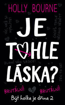 Je tohle láska? - Být holka je dřina 2 - Holly Bourne