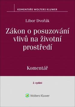 Zákon o posuzování vlivů na životní prostředí - Komentář - Libor Dvořák