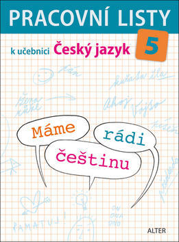 Pracovní listy k učebnici Máme rádi češtinu 5 - Vzdělávací obor český jazyk a literatura - Lenka Bradáčová; Miroslava Horáčková