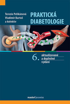 Praktická diabetologie - 6. aktualizované a doplněné vydání - Terezie Pelikánová; Vladimír Bartoš