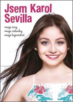 Jsem Karol Sevilla - moje sny, moje vrtochy, moje tajemství