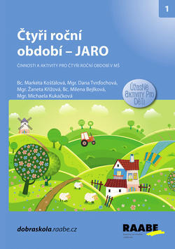 Čtyři roční období Jaro - Činnosti a aktivity pro čtyři roční období v MŠ - Markéta Košťálová; Dana Tvrďochová; Žaneta Křížová