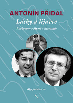 Lásky a lijavce - Rozhovory o životě a literatuře - Antonín Přidal