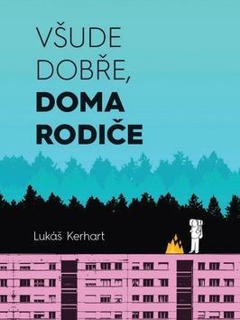 Všude dobře, doma rodiče - Lukáš Kerhart