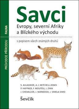 Savci Evropy, severní Afriky a Blízkého východu - s popisem všech známých druhů - S. Aulagnier; A. J. Mitchell - Jones; P. Haffner