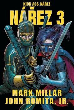 Kick-Ass Nářez 3 - Mark Millar; John Romita, jr.