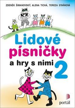 Lidové písničky a hry s nimi 2 - Zdeněk Šimanovský; Alena Tichá; Tereza Staňková