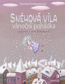 Sněhová víla - Vánoční pohádka - Daniela Krolupperová