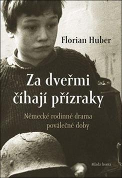 Za dveřmi číhají přízraky - Německé rodinné drama poválečné doby - Florian Huber