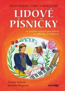 Nejznámější české a moravské lidové písničky - s úpravou pro klavír a s akordy pro kytaru - Kamila Skopová; Tomáš Sýkora