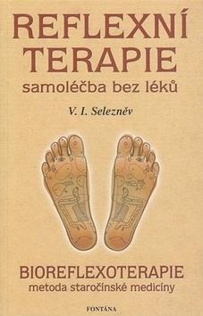 Reflexní terapie samoléčba bez léků - Bioreflexoterapie metoda staročínské medicíny - V.I. Selezněv