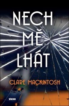 Nech mě lhát - Clare Mackintosh