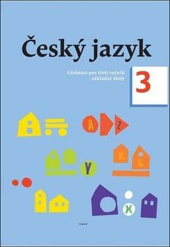 Český jazyk 3. ročník učebnice - Učebnice pro třetí ročník základní školy - Zdeněk Topil; Dagmar Chroboková; Kristýna Tučková