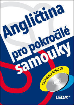 Angličtina pro pokročilé samouky - Obsahuje 2 audio CD